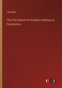 Paperback The Free Church of Scotland Violating its Constitution Book