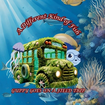 Paperback A Different Kind of Fish: Guppy Goes on a Field Trip Book