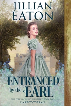 Entranced by the Earl - Book #2 of the Perks of Being an Heiress