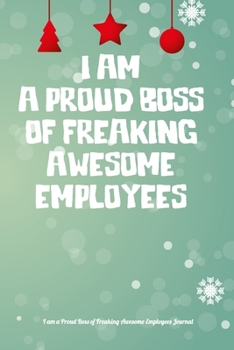 I am a Proud Boss of Freaking Awesome Employees: Boss Journal, Notebook Notepad