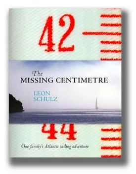 Hardcover The Missing Centimetre: One Family's Atlantic Sailing Adventure Book