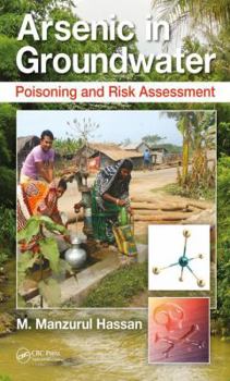 Hardcover Arsenic in Groundwater: Poisoning and Risk Assessment Book