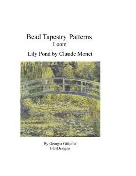 Paperback Bead Tapestry Patterns Loom Lily Pond by Monet [Large Print] Book