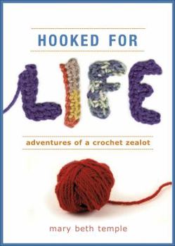 Paperback Hooked for Life: Adventures of a Crochet Zealot Book