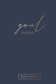 Goal Digger 2020 Planner : Weekly and Monthly Planner, 12 Months Daily Calendar Book with Notes, Budget and Expense Section, Year at a Glance