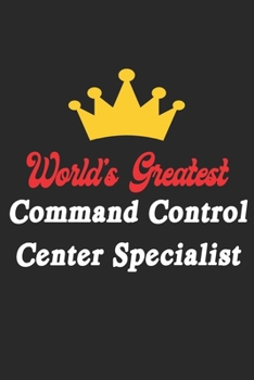 Paperback World's Greatest Command Control Center Specialist Notebook - Funny Command Control Center Specialist Journal Gift: Future Command Control Center Spec Book