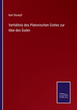 Paperback Verhältnis des Platonischen Gottes zur Idee des Guten [German] Book
