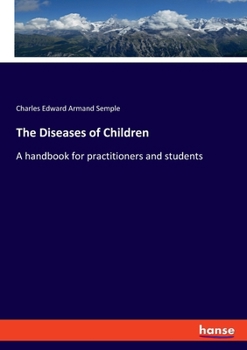 Paperback The Diseases of Children: A handbook for practitioners and students Book