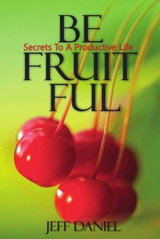 Paperback Be Fruitful - Secret To A Productive Life Book