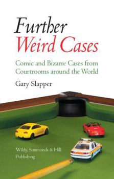 Hardcover Further Weird Cases: Comic and Bizarre Cases from Courtrooms Around the World Book