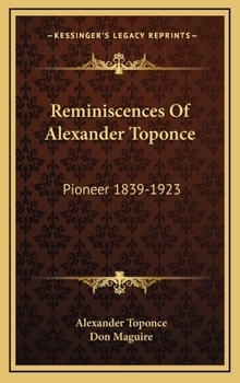 Hardcover Reminiscences Of Alexander Toponce: Pioneer 1839-1923 Book