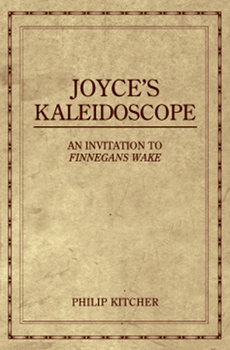 Paperback Joyce's Kaleidoscope: An Invitation to Finnegans Wake Book