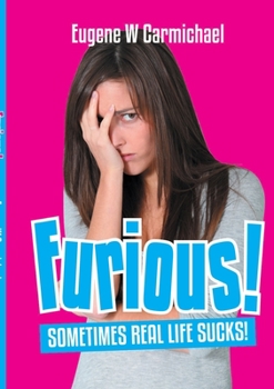 Paperback FURIOUS! Sometimes, Real Life Sucks! Book
