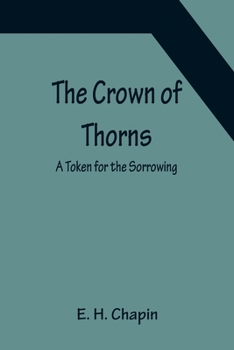 Paperback The Crown of Thorns; A Token for the Sorrowing Book