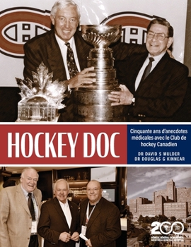 Paperback Hockey Doc: Cinquante ans d'anecdotes médicales avec le Club de hockey Canadien Book