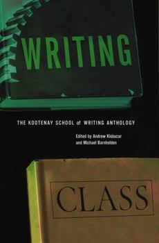 Paperback Writing Class: The Kootenay School of Writing Anthology Book