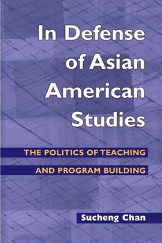 Paperback In Defense of Asian American Studies: The Politics of Teaching and Program Building Book