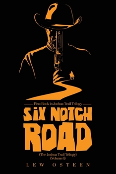 Paperback Six Notch Road: The Joshua Trail Trilogy (Book 1) Book