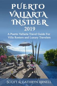 PUERTO VALLARTA INSIDER: A Puerto Vallarta Travel Guide For Villa Renters and Luxury Travelers