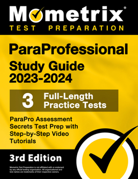 Paperback Paraprofessional Study Guide 2023-2024 - 3 Full-Length Practice Tests, Parapro Assessment Secrets Test Prep with Step-By-Step Video Tutorials: [3rd Ed Book