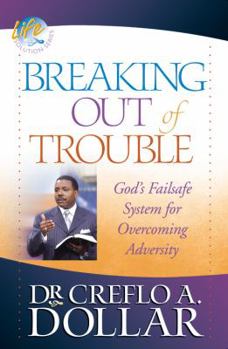 Paperback Breaking Out of Trouble: God's Failsafe System for Overcoming Adversity Book