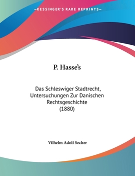 Paperback P. Hasse's: Das Schleswiger Stadtrecht, Untersuchungen Zur Danischen Rechtsgeschichte (1880) [Chinese] Book