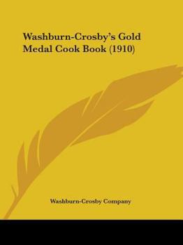 Paperback Washburn-Crosby's Gold Medal Cook Book (1910) Book
