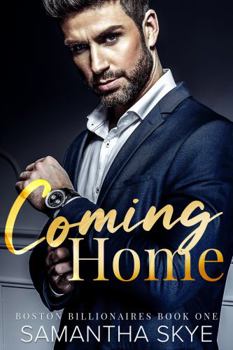 Coming Home - Book #1 of the Boston Billionaires