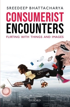 Hardcover Consumerist Encounters: Flirting with Things and Images Book