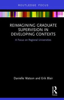 Hardcover Reimagining Graduate Supervision in Developing Contexts: A Focus on Regional Universities Book