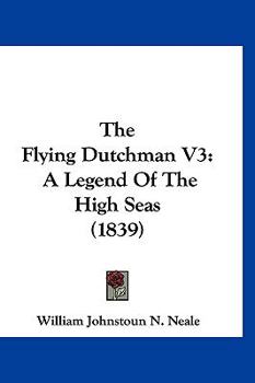 Hardcover The Flying Dutchman V3: A Legend Of The High Seas (1839) Book