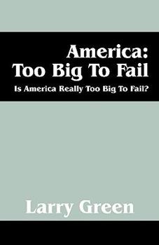 Paperback America: Too Big to Fail: Is America Really to Big to Fail? Book