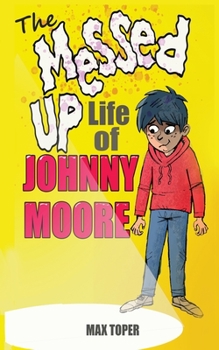 Paperback The Messed Up Life Of Johnny Moore Book