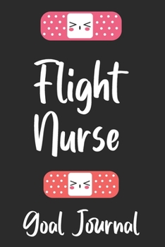 Flight Nurse Goal Journal: Goal Prompts Journal and Planner Undated For Nurses