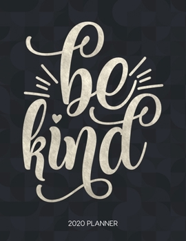 Paperback Be Kind 2020 Planner: Dated With To Do Notes And Inspirational Quotes Book
