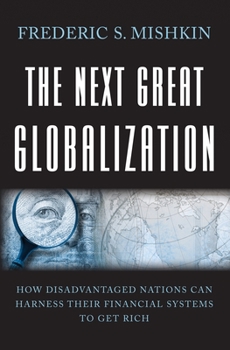 Paperback The Next Great Globalization: How Disadvantaged Nations Can Harness Their Financial Systems to Get Rich Book