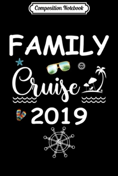 Paperback Composition Notebook: Family Cruise 2019 For Family Vacation Journal/Notebook Blank Lined Ruled 6x9 100 Pages Book
