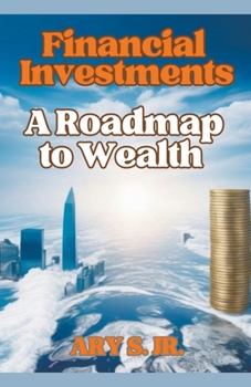 Paperback Financial Investments: A Roadmap to Wealth Book