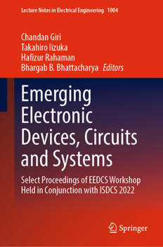 Hardcover Emerging Electronic Devices, Circuits and Systems: Select Proceedings of Eedcs Workshop Held in Conjunction with Isdcs 2022 Book