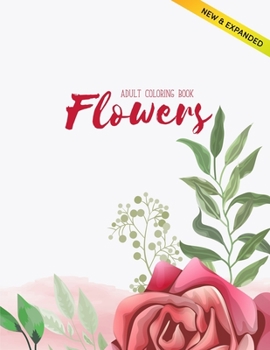 Flowers Coloring Book: An Adult Coloring Book with Flower Collection, Stress Relieving Flower Designs for Relaxation