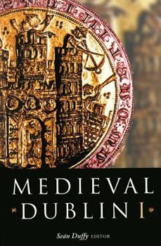 Medieval Dublin I: Proceedings of the Friends of Medieval Dublin Symposium 1999