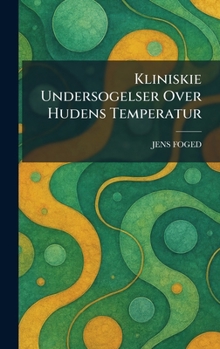 Hardcover Kliniskie Undersogelser Over Hudens Temperatur [Danish] Book