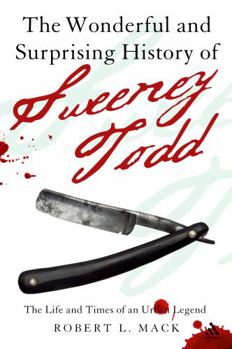 Hardcover The Wonderful and Surprising History of Sweeney Todd: The Life and Times of an Urban Legend Book