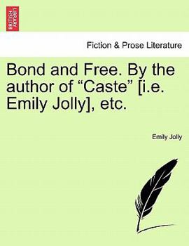 Paperback Bond and Free. by the Author of "Caste" [I.E. Emily Jolly], Etc. Book