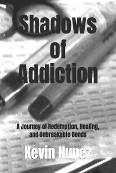 Paperback Shadows of Addiction: A Journey of Redemption, Healing, and Unbreakable Bonds Book