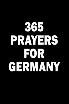 Paperback 365 Prayers For Germany: Lined Daily Prayer Journal To Write In For 365 Days Book