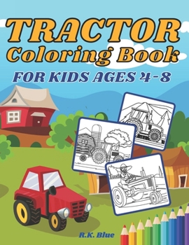 Paperback Tractor Coloring Book For Kids Ages 4-8: Large Unique And Various Fun Tractor Images With Cool Backgrounds Perfect For Beginners And Toddlers Book