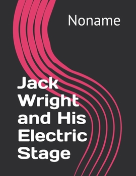 Jack Wright and His Electric Stage