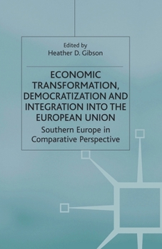 Economic Transformation, Democratization And Integration Into The European Union: Southern Europe In Comparative Perspective