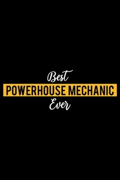 Paperback Best Powerhouse Mechanic Ever: Lined Journal for Daily Use, Gift for Powerhouse Mechanic Book